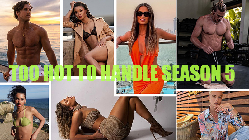 Too Hot to Handle Season 5 Cast: Full List, Winner, Episodes, Location, Prize Money